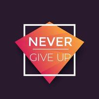 Never give up poster with motivational quote, geometric design vector