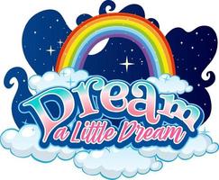 Dream a Little Dream font with rainbow and cloud banner vector