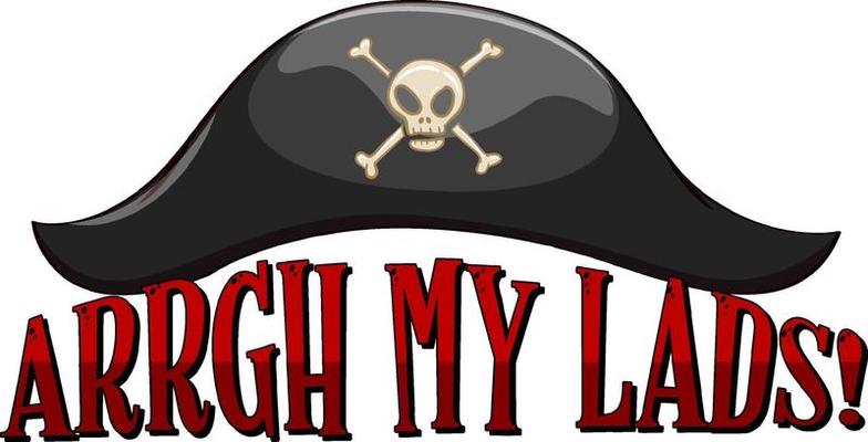 Pirate slang concept with Arrgh My Lads phrase with a pirate hat