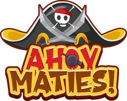 Pirate slang concept with Ahoy Maties font logo and pirate hat vector