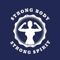 Strong body, strong spirit, t-shirt design with fit girl, vector