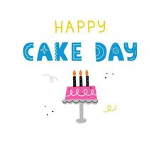 Happy Cake Day. Hand drawn lettering. Vector cake with three candles.