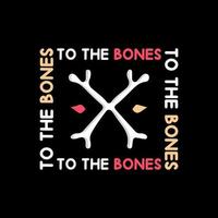 to the bones design graphic. illustration for t shirt vector