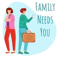 Family needs you flat poster vector template