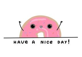 Cute glazed donut have a nice day text Postcard poster background vector