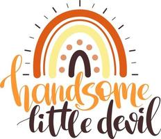 Handsome little devil - Halloween baby rainbow. Hand drawn lettering vector