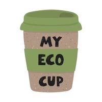 Reusable eco cup of coffee. My eco cup. Zero waste concept. vector