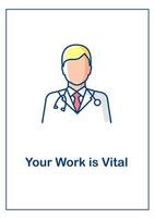 Doctor work is vital greeting card with color icon element vector