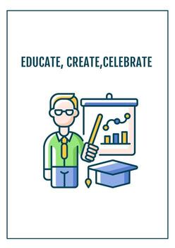 Educate, create, celebrate greeting card with color icon element vector