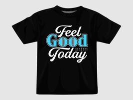 Feel good today t shirt desig... vector