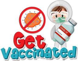 Get vaccinated font and a doctor holding vaccine bottle vector