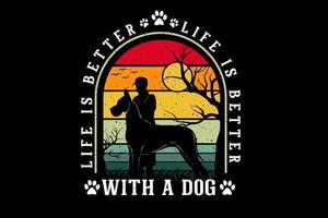 life s better with a dog merchandise silhouette design vector