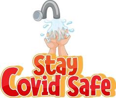 Stay Covid Safe font with washing hands by water tap vector