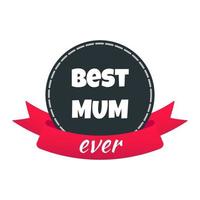 Ribbon award with text BEST MUM EVER vector