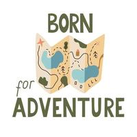 Born for adventure poster with a map and lettering vector