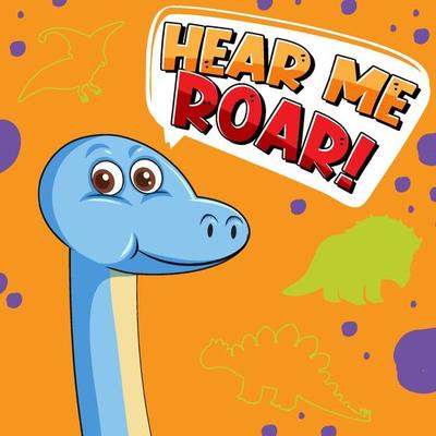 Cute dinosaur character with font design for word Hear Me Roar