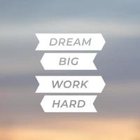 Motivational quote, Dream big, work hard vector