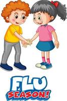 Two kids do not keep social distance with Flu season font vector