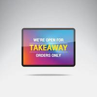 holding tabblet sign we re open for takeaway orders only vector