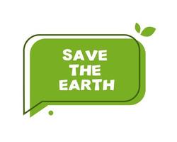 green speech bubble save the earth vector