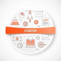 startup business with icon concept with round or circle shape vector