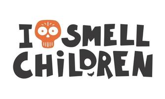 Halloween, i smell children - Silhouette Text  Hand drawn  calligraphy vector