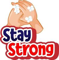 Stay Strong font with washing hand with soap on white background vector