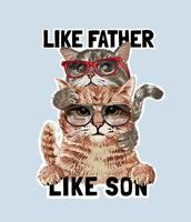 father and son slogan with cat family in sunglasses illustration vector