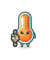 thermometer mascot character as a MMA fighter with the champion belt vector