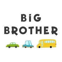 Big brother. Lettering and childish illustration of colored cars vector
