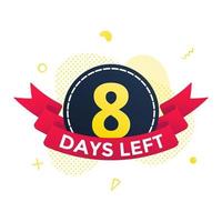 Eight days left to go sale countdown ribbon badge icon sign vector