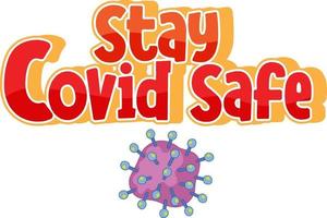 Stay Covid Safe font with coronavirus icon on white background vector