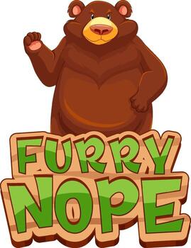 Grizzly bear cartoon character with Furry Nope font banner isolated vector