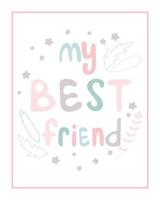 My best friend postcard with handmade baby lettering vector