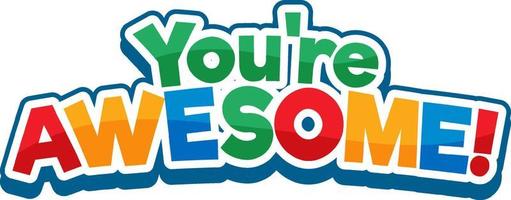 You are awesome font cartoon text vector