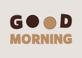 Good morning. Lettering with a cup of coffee vector. vector