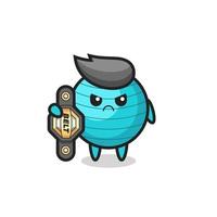 exercise ball mascot character as a MMA fighter with the champion belt vector