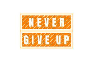 Never give up,t-shirt mockup typography vector