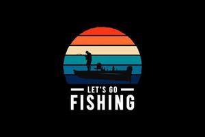 Let's go fishing, silhouette retro vintage style vector