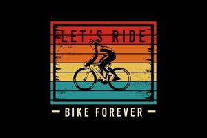 Let's ride bike forever, silhouette retro vintage style vector