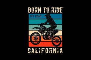 nacido para montar off-road california, diseño silueta estilo retro vector