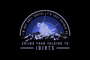 .Skiing than talking to idiots, design silhouette retro style vector