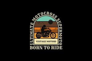 Born to ride motorcycle, design silhouette retro style. vector