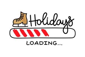 Progress bar with inscription - Holidays loading in sketchy style. Vector christmas, New Year illustration