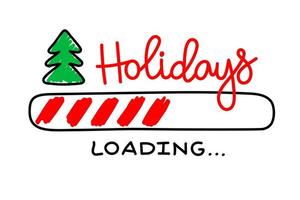 Progress bar with inscription - Holidays loading and doodle christmas tree in sketchy style. New Year illustration vector