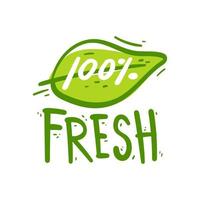 Hand drawing 100 percent  Fresh sign. Fresh product element green label. vector