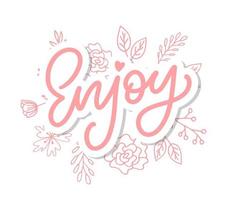 Enjoy slogan inscription. Greeting card with calligraphy. Hand drawn lettering design. Photo overlay. Typography for banner, poster or apparel design. Isolated vector element.