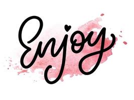 Enjoy slogan inscription. Greeting card with calligraphy. Hand drawn lettering design. Photo overlay. Typography for banner, poster or apparel design. Isolated vector element.