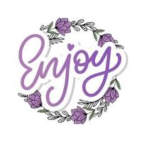 Enjoy slogan inscription. Greeting card with calligraphy. Hand drawn lettering design. Photo overlay. Typography for banner, poster or apparel design. Isolated vector element.