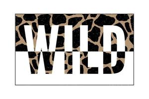 Decorative Wild Text with Giraffe Pattern, Fashion, Card and Poster Print slogan vector